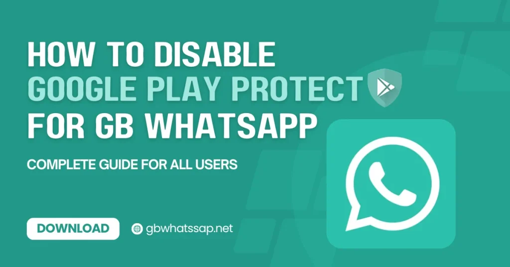 Disable Google Play Protect to Installing GB WhatsApp 2026
